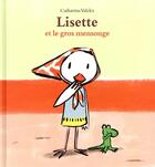 Couverture du livre « Lisette et le gros mensonge » de Catharina Valckx aux éditions Ecole Des Loisirs