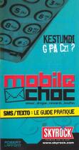 Couverture du livre « Mobile choc - sms/textole guide pratique » de Skyrock aux éditions Robert Laffont