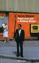 Couverture du livre « Papa was not a Rolling Stone » de Sylvie Ohayon aux éditions Robert Laffont