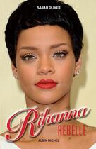 Couverture du livre « Rihanna rebelle » de Sarah Oliver aux éditions Albin Michel