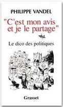 Couverture du livre « C'est mon avis et je le partage ; le dico des politiques » de Philippe Vandel aux éditions Grasset