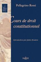 Couverture du livre « Cours de droit constitutionnel » de Rossi Pellegrino et Julien Boudon aux éditions Dalloz