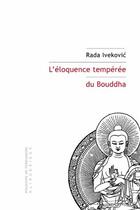 Couverture du livre « L'éloquence tempérée du Bouddha ; souverainetés et dépossession de soi » de Rada Ivekovic aux éditions Klincksieck