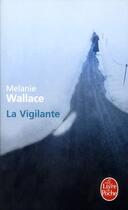 Couverture du livre « La vigilante » de Melanie Wallace aux éditions Le Livre De Poche