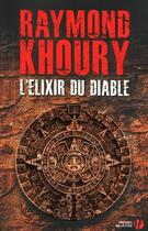 Couverture du livre « L'elixir du diable » de Raymond Khoury aux éditions Presses De La Cite