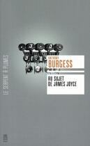 Couverture du livre « Au sujet de James Joyce » de Burgess A aux éditions Serpent A Plumes
