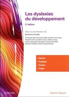 Couverture du livre « Les dyslexies du développement : décrire, expliquer, évaluer, traiter (2e édition) » de Severine Casalis et Sylviane Valdois et Francoise Bois Parriaud et Rachel Zoubrinetzky et Eddy Cavalli aux éditions Elsevier-masson