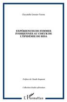 Couverture du livre « Expériences de femmes ivoiriennes au coeur de l'épidémie de Sida » de Chrystelle Grenier-Torres aux éditions L'harmattan