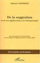 Couverture du livre « De la suggestion : Et de ses applications à la thérapeutique » de Hippolyte Bernheim aux éditions Editions L'harmattan