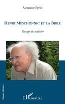 Couverture du livre « Henri Meschonnic et la Bible ; passage du traduire » de Alexandre Eyries aux éditions Editions L'harmattan