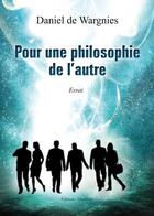 Couverture du livre « Pour une philosophie de l'autre » de Daniel De Wargnies aux éditions Amalthee