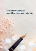 Couverture du livre « Mon carnet diététique ; l'équilibre alimentaire et moi... » de Cedric Menard aux éditions Books On Demand