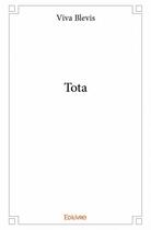 Couverture du livre « Tota » de Viva Blevis aux éditions Edilivre