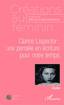 Couverture du livre « Clarice Lispector : une pensée en écriture pour notre temps » de Nadia Setti et Maria Graciete Besse aux éditions Editions L'harmattan