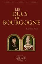 Couverture du livre « Les ducs de Bourgogne » de Jean-Pierre Duteil aux éditions Ellipses