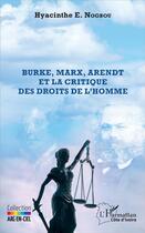 Couverture du livre « Burke, Marx, Arendt et la critique des droits de l'homme » de Hyacinthe E. Nogboue aux éditions L'harmattan