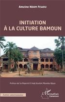 Couverture du livre « Initiation à la culture bamoun » de Amzine Ndam Fewou aux éditions L'harmattan
