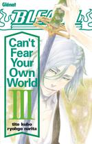 Couverture du livre « Bleach : can't fear your own world Tome 3 » de Tite Kubo et Ryohgo Narita aux éditions Glenat