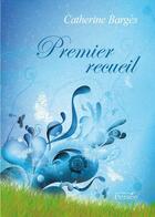 Couverture du livre « Premier recueil » de Catherine Barges aux éditions Persee