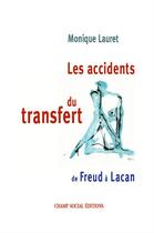 Couverture du livre « Les accidents du transfert ; de freud à lacan » de Monique Lauret aux éditions Champ Social