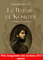 Couverture du livre « Le Bâtard de Kosigan Tome 1 : l'ombre du pouvoir » de Fabien Cerutti aux éditions Editions Mnemos