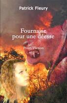 Couverture du livre « Fournaise pour une déesse » de Patrick Fleury aux éditions Edilivre