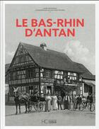 Couverture du livre « Le Bas-Rhin d'antan » de Rossignol Laure aux éditions Herve Chopin