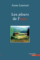 Couverture du livre « Les pleurs de l'ogre » de Anne Laurent aux éditions Gerard Louis
