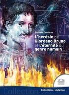 Couverture du livre « L'hérésie de Giordano Bruno et l'éternité du genre humain » de Giuliana Conforto aux éditions Jmg