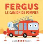 Couverture du livre « La quatre roues academy : Fergus le camion de pompier » de Sebastien Chebret et Peter Bently aux éditions 1 2 3 Soleil