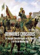Couverture du livre « Dernieres croisades : le voyage chevaleresque à la fin du Moyen âge » de Chollet Loic aux éditions Vendemiaire