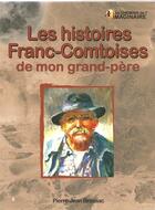 Couverture du livre « Les histoires franc-comtoises de mon grand-père » de Pierre-Jean Brassac aux éditions Cpe Editions