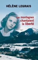 Couverture du livre « Les montagnes chantaient la liberté » de Helene Legrais aux éditions T.d.o