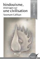 Couverture du livre « Hindouisme, eclairages sur une civilisation » de Callikan Soomant aux éditions Ipagination Editions