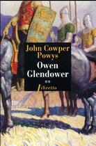 Couverture du livre « Owen Glendower t.2 » de John Cowper Powys aux éditions Libretto