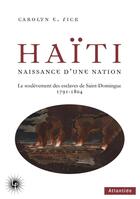 Couverture du livre « Haïti, naissance d'une nation : Le soulèvement des esclaves de Saint-Domingue, 1791-1804 » de Carolyn Fick aux éditions Perseides