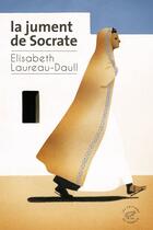 Couverture du livre « La jument de Socrate » de Elisabeth Laureau-Daull aux éditions Les Editions Du Sonneur