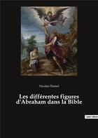 Couverture du livre « Les differentes figures d'abraham dans la bible » de Nicolas Flamel aux éditions Culturea