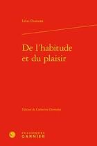 Couverture du livre « De l'habitude et du plaisir » de Leon Dumont aux éditions Classiques Garnier