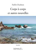 Couverture du livre « Corps a corps et autres nouvelles » de Chaabane Fadila aux éditions Saint Honore Editions
