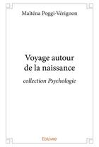 Couverture du livre « Voyage autour de la naissance » de Poggi-Verignon M. aux éditions Edilivre