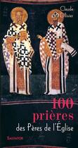 Couverture du livre « 100 prières avec les pères de l'église » de Claude Ollivier aux éditions Salvator
