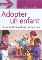 Couverture du livre « Adopter un enfant les conditions et les demarches » de Frederic Rondel aux éditions Eyrolles