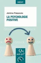 Couverture du livre « La psychologie positive » de Jerome Palazzolo aux éditions Que Sais-je ?