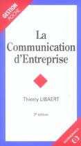 Couverture du livre « La Communication D'Entreprise » de Thierry Libaert aux éditions Economica