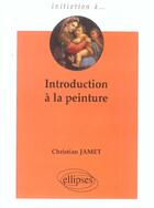 Couverture du livre « Introduction a la peinture » de Christian Jamet aux éditions Ellipses