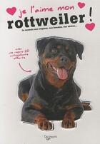 Couverture du livre « Je l'aime mon rottweiler ! » de  aux éditions De Vecchi