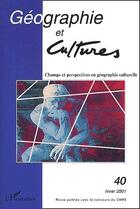 Couverture du livre « Géographie et cultures t.40 ; champs et perspectives en géographie culturelle » de  aux éditions L'harmattan