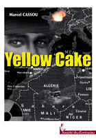 Couverture du livre « Yellow Cake » de Marcel Cassou aux éditions Societe Des Ecrivains