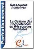 Couverture du livre « La gestion des compétences en ressources humaines » de Cecile Dejoux aux éditions E-theque